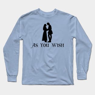 As You Wish Long Sleeve T-Shirt